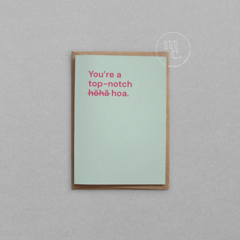 You’re a top-notch hōhā/hoa Greeting Card