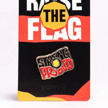 Load image into Gallery viewer, Raise The Flag &quot;Strong Proud&quot; Lapel Pin
